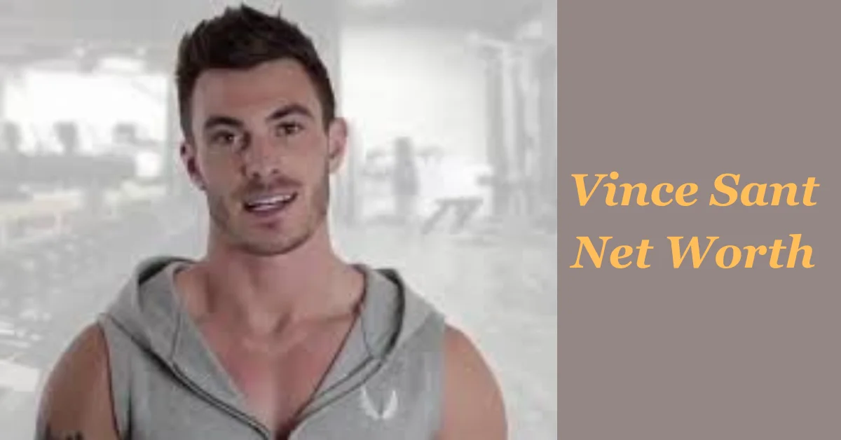 Vince Sant Net Worth: From Fitness Guru to Millionaire